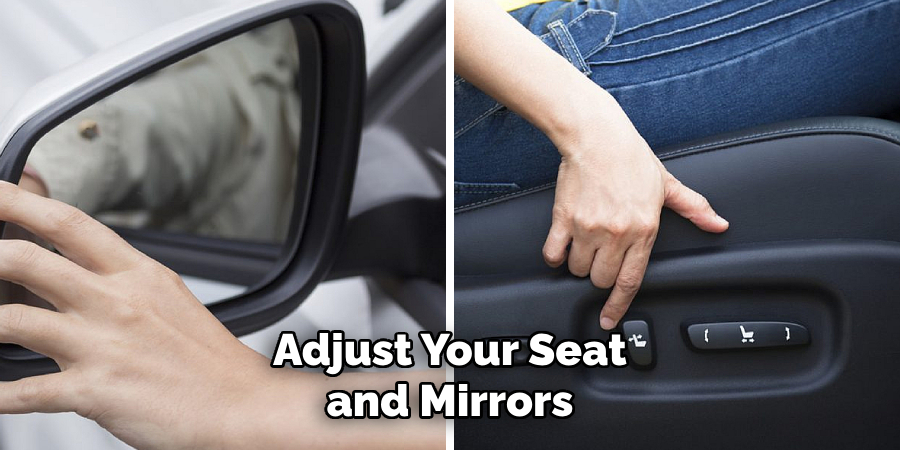 Adjust Your Seat and Mirrors