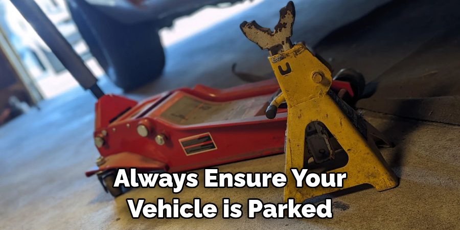 Always Ensure Your Vehicle is Parked