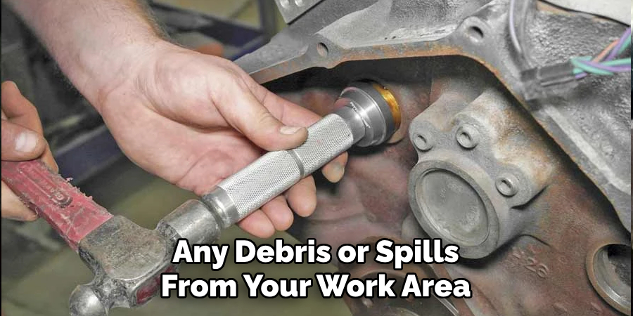 Any Debris or Spills From Your Work Area