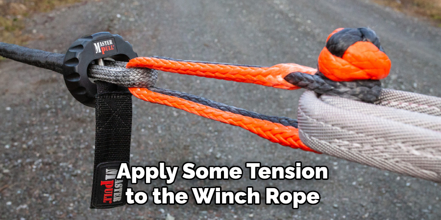 Apply Some Tension to the Winch Rope