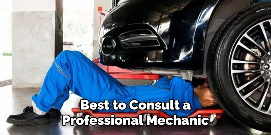 Best to Consult a Professional Mechanic