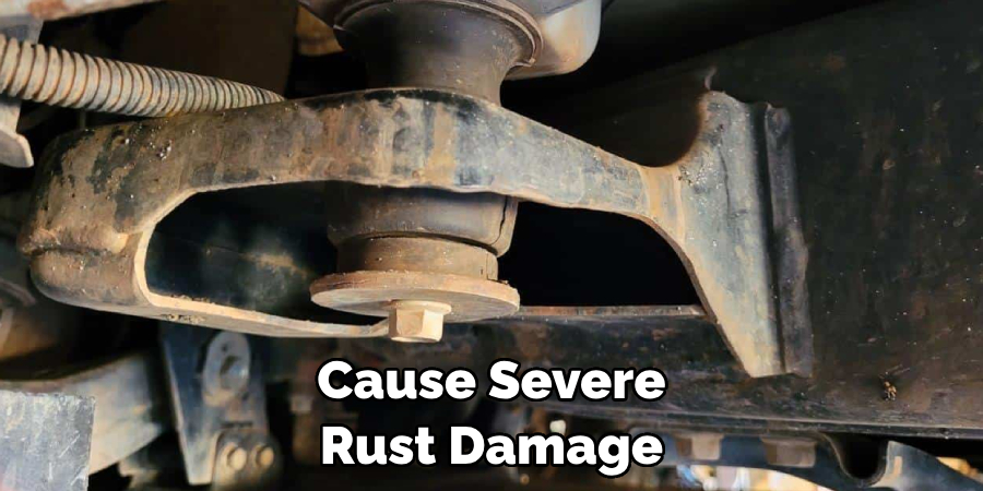 Cause Severe Rust Damage
