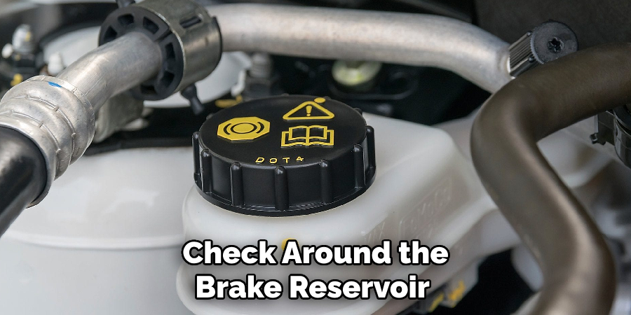 Check Around the Brake Reservoir 