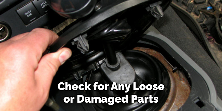 Check for Any Loose or Damaged Parts