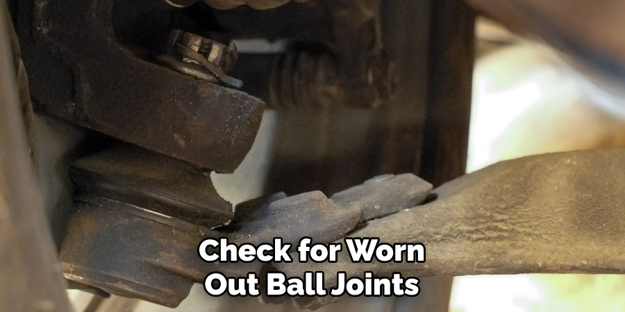 Check for Worn Out Ball Joints