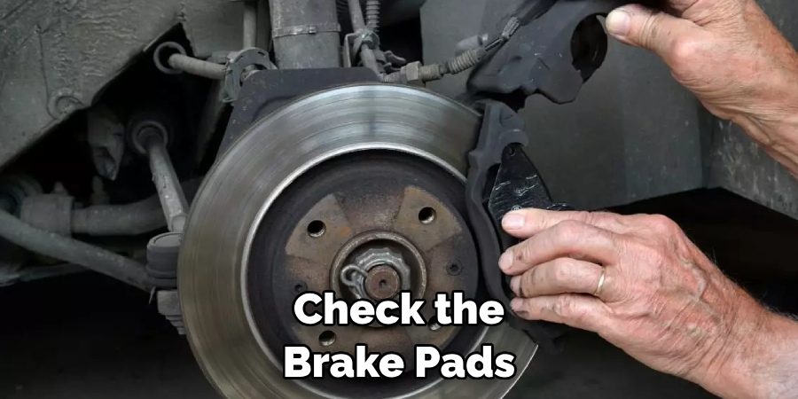 Check the Brake Pads