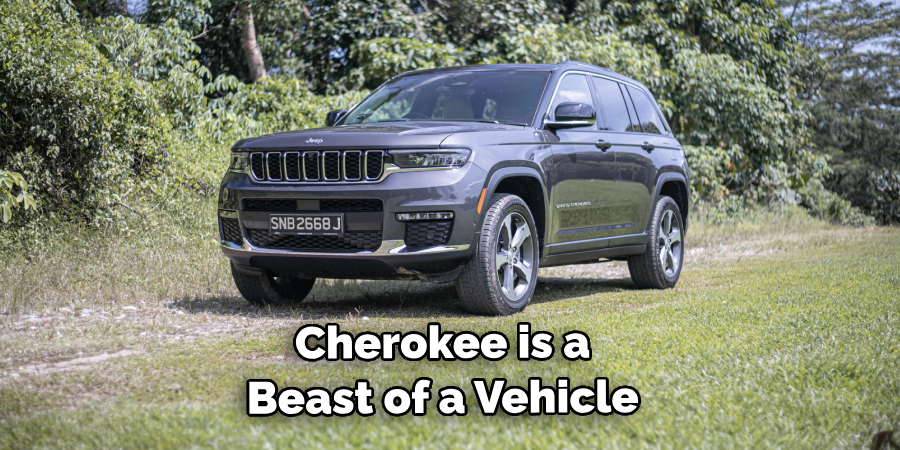 Cherokee is a Beast of a Vehicle