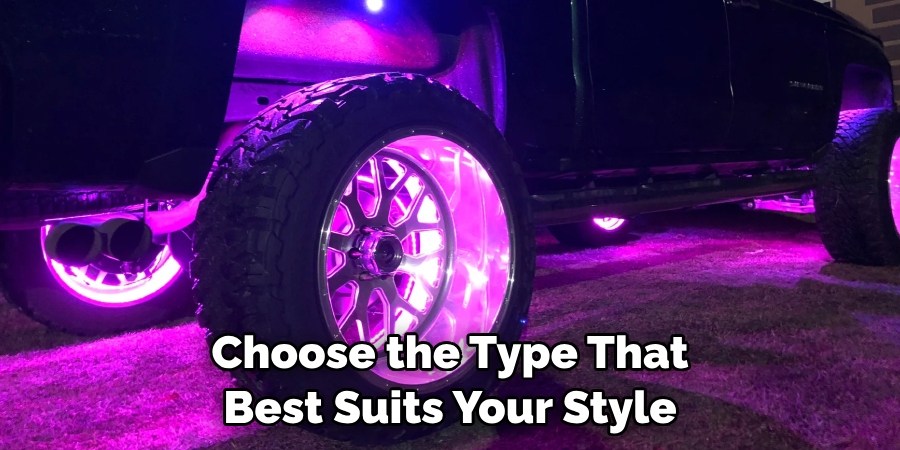 Choose the Type That Best Suits Your Style