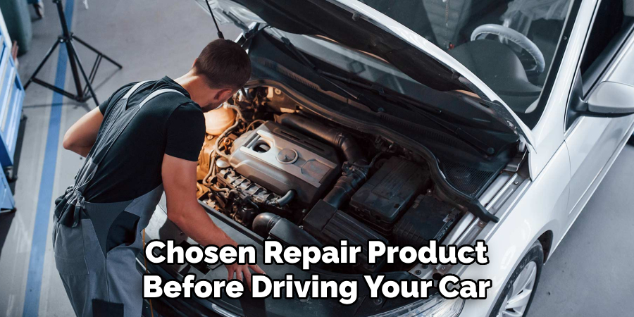 Chosen Repair Product Before Driving Your Car
