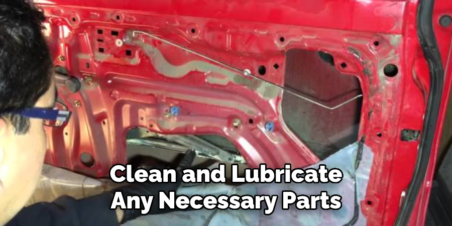 Clean and Lubricate Any Necessary Parts