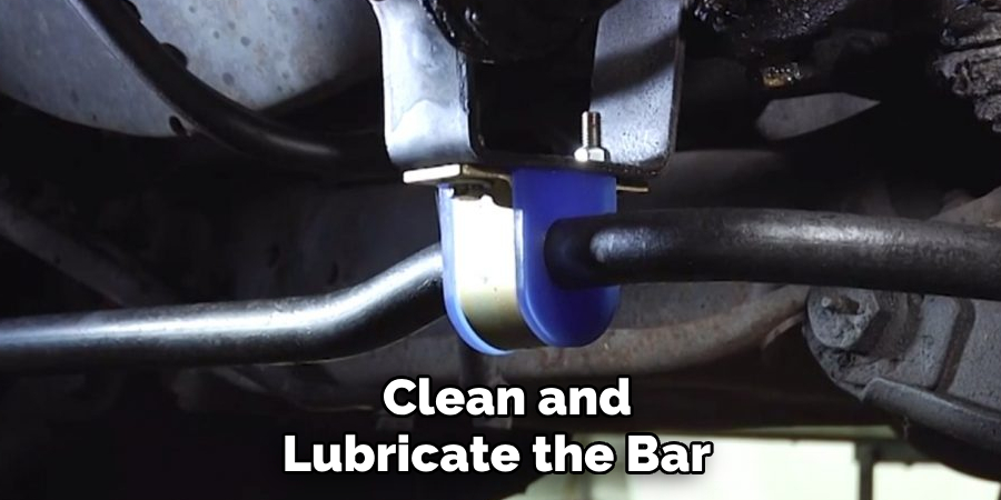 Clean and Lubricate the Bar 