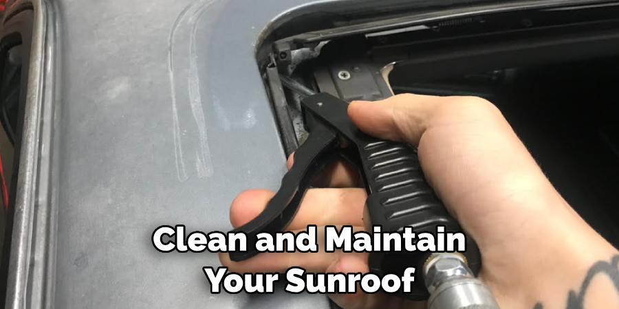 Clean and Maintain Your Sunroof