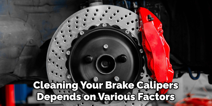 Cleaning Your Brake Calipers Depends on Various Factors