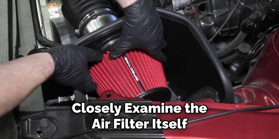 Closely Examine the Air Filter Itself