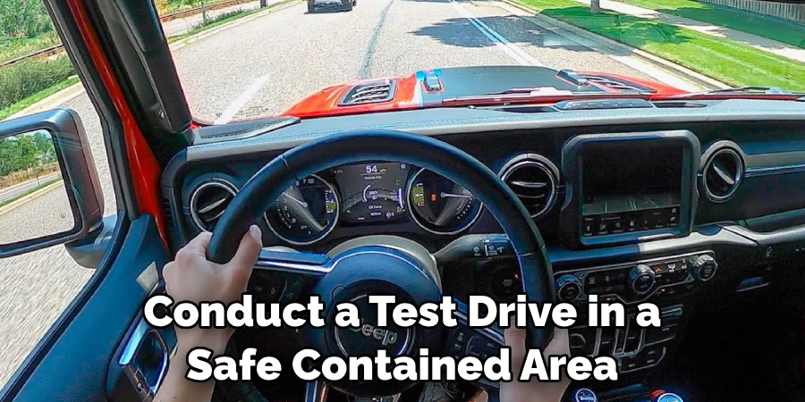 Conduct a Test Drive in a Safe Contained Area