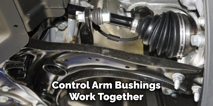 Control Arm Bushings Work Together