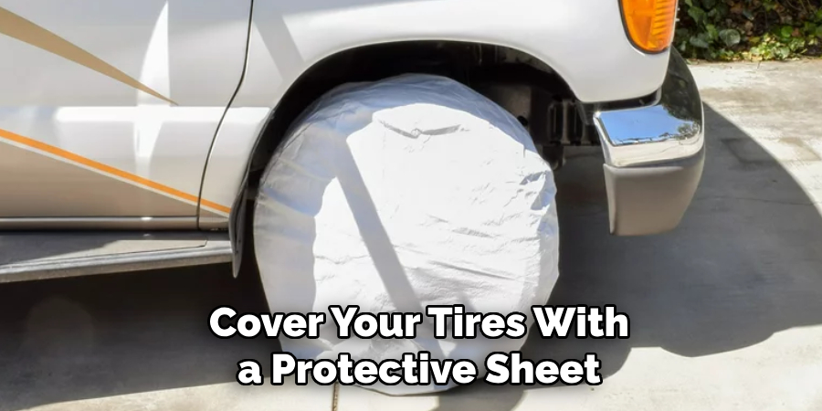 Cover Your Tires With a Protective Sheet