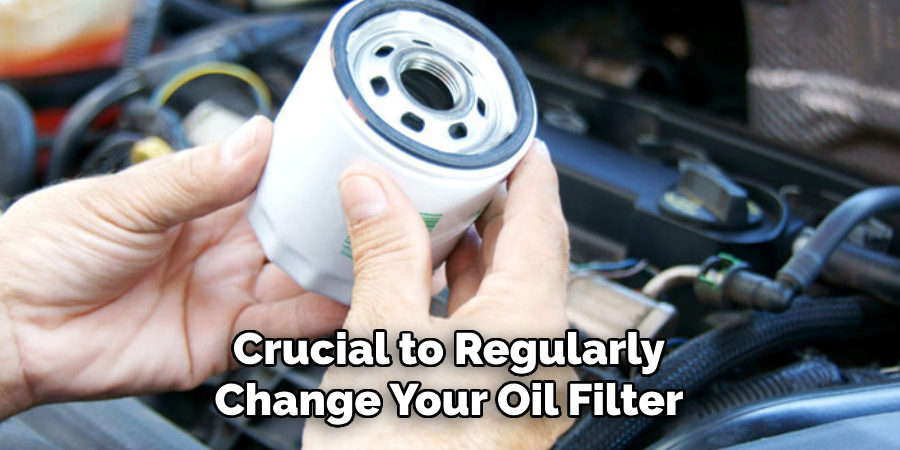 Crucial to Regularly Change Your Oil Filter