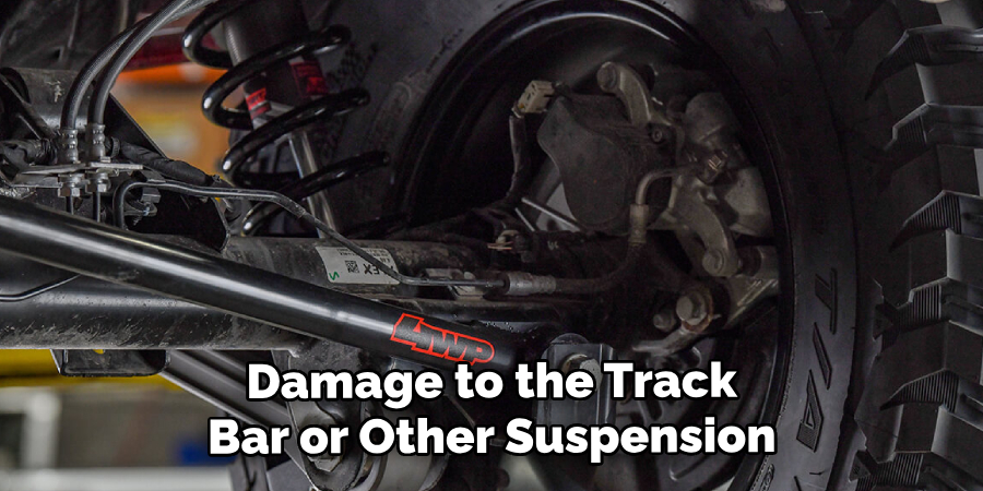 Damage to the Track
Bar or Other Suspension