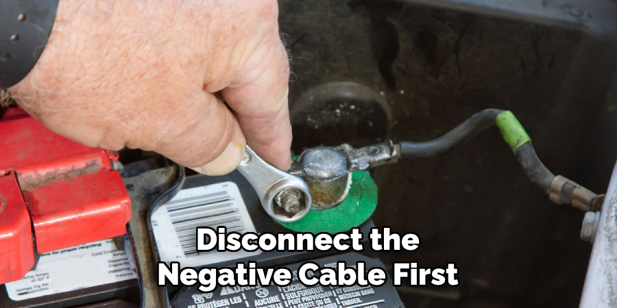 Disconnect the Negative Cable First