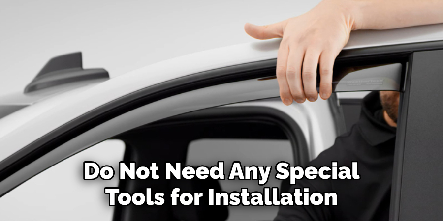 Do Not Need Any Special Tools for Installation