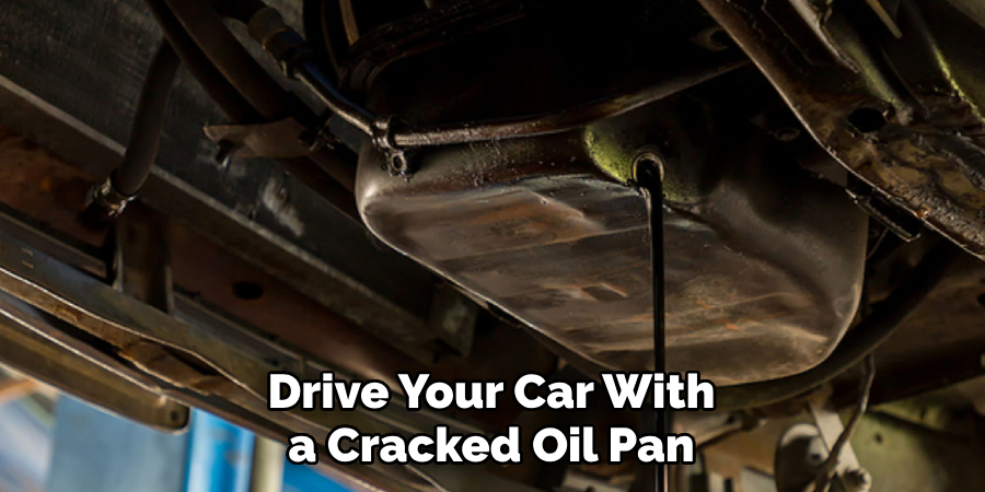 Drive Your Car With a Cracked Oil Pan