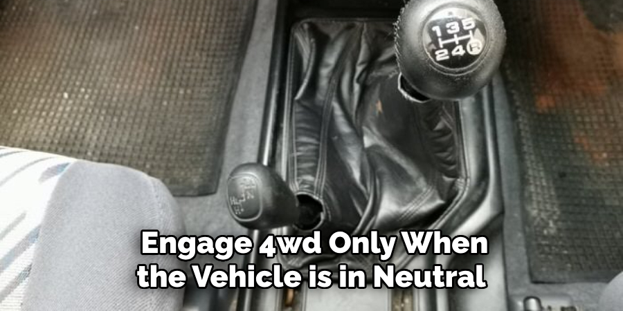 Engage 4wd Only When the Vehicle is in Neutral