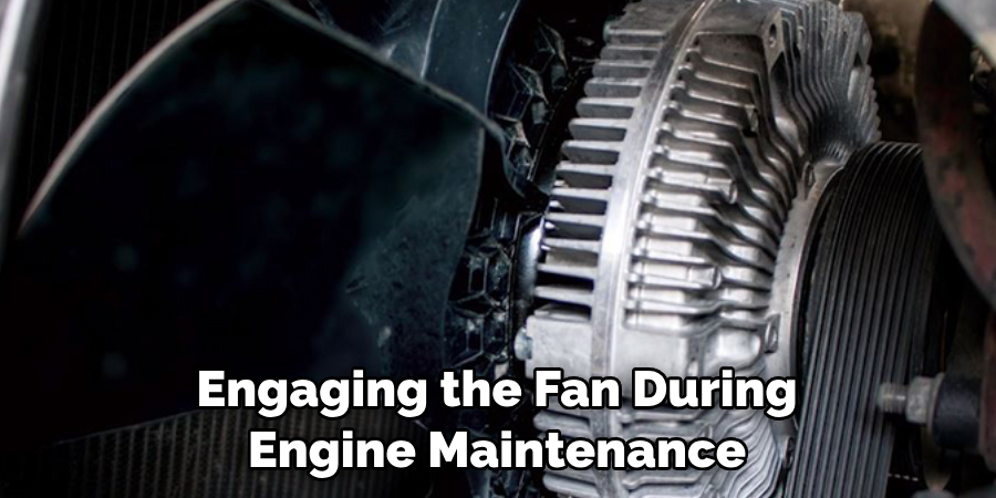 Engaging the Fan During Engine Maintenance