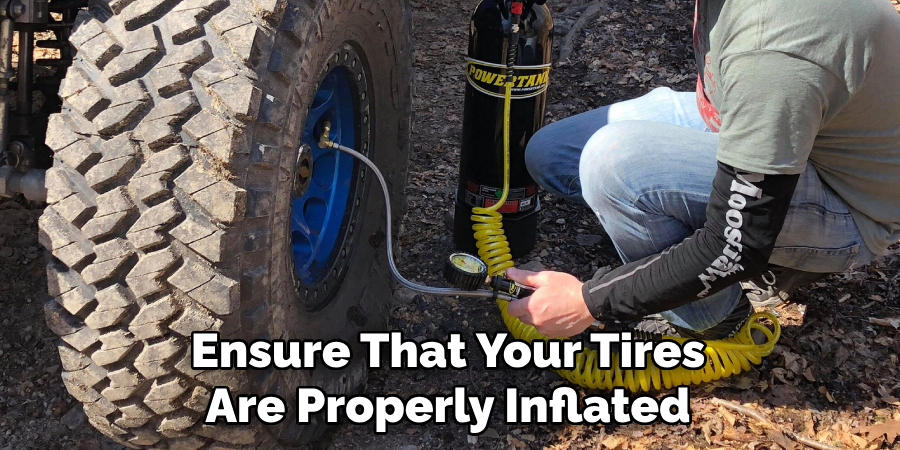 Ensure That Your Tires Are Properly Inflated