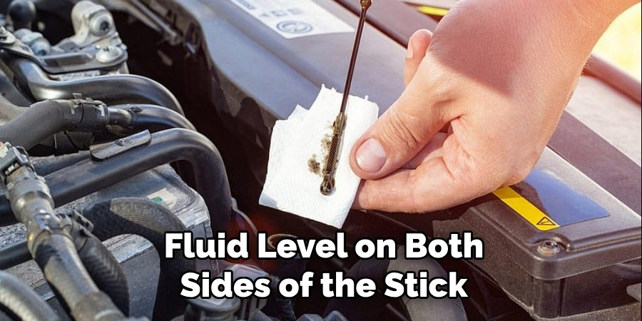 Fluid Level on Both Sides of the Stick