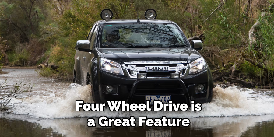 Four Wheel Drive is a Great Feature