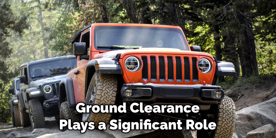 Ground Clearance Plays a Significant Role