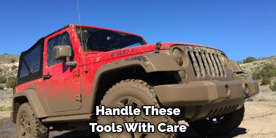 Handle These Tools With Care