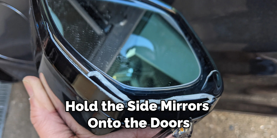 Hold the Side Mirrors Onto the Doors
