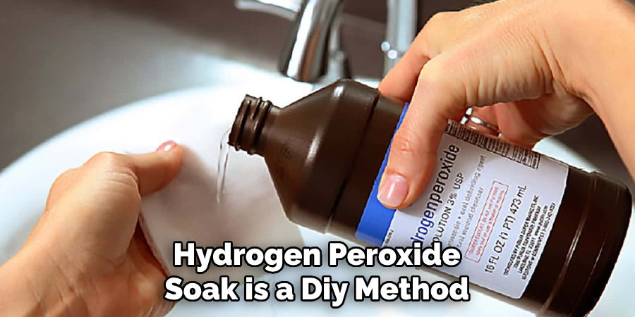 Hydrogen Peroxide Soak is a Diy Method