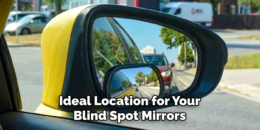 Ideal Location for Your Blind Spot Mirrors