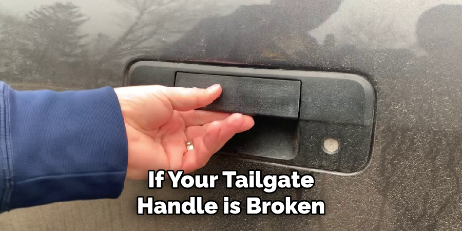 If Your Tailgate Handle is Broken