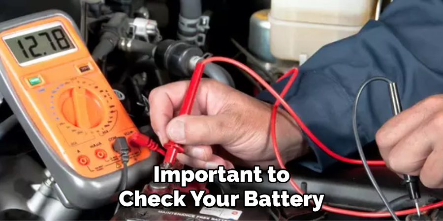 Important to Check Your Battery