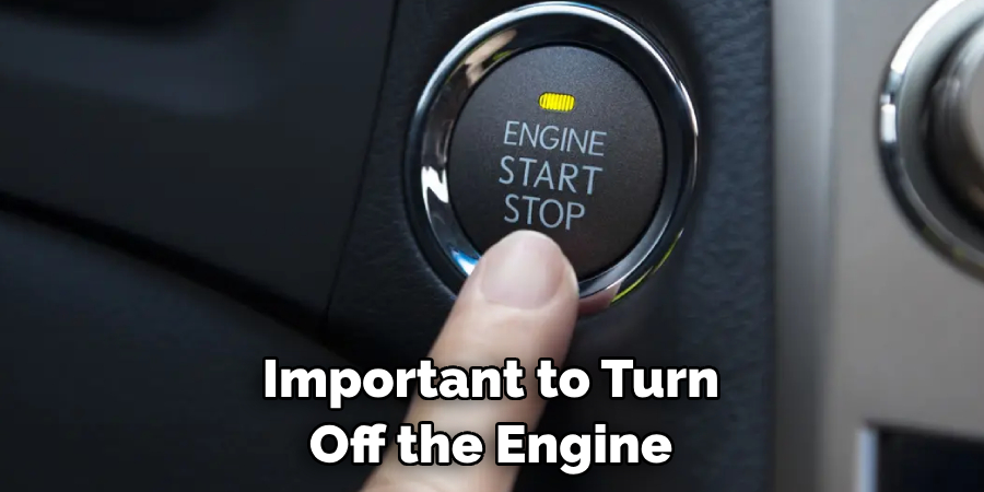 Important to Turn Off the Engine