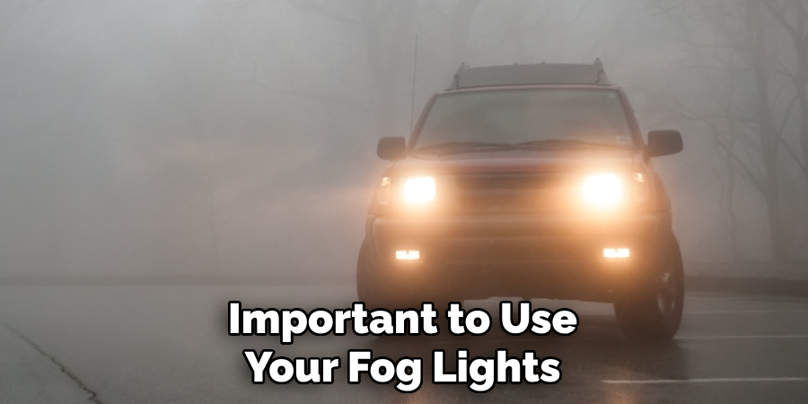 Important to Use Your Fog Lights
