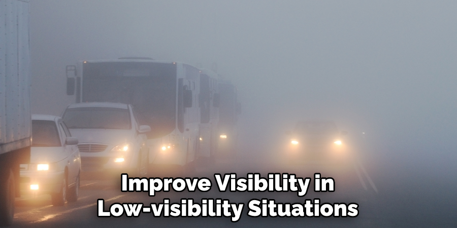 Improve Visibility in Low-visibility Situations