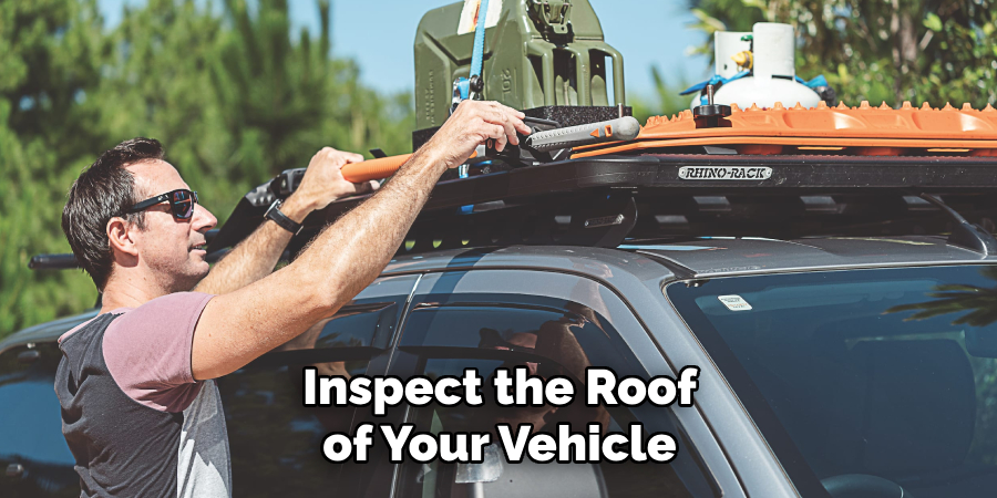 Inspect the Roof of Your Vehicle