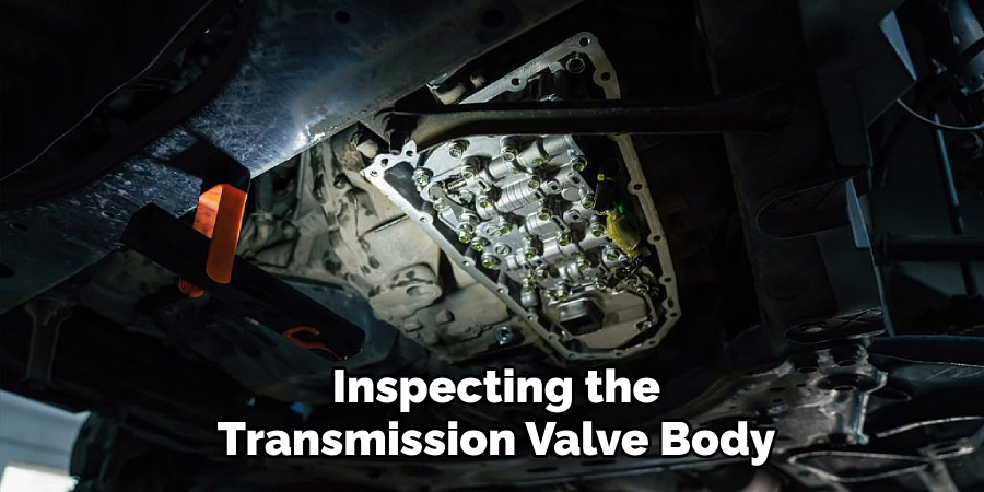Inspecting the Transmission Valve Body