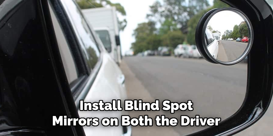 Install Blind Spot Mirrors on Both the Driver