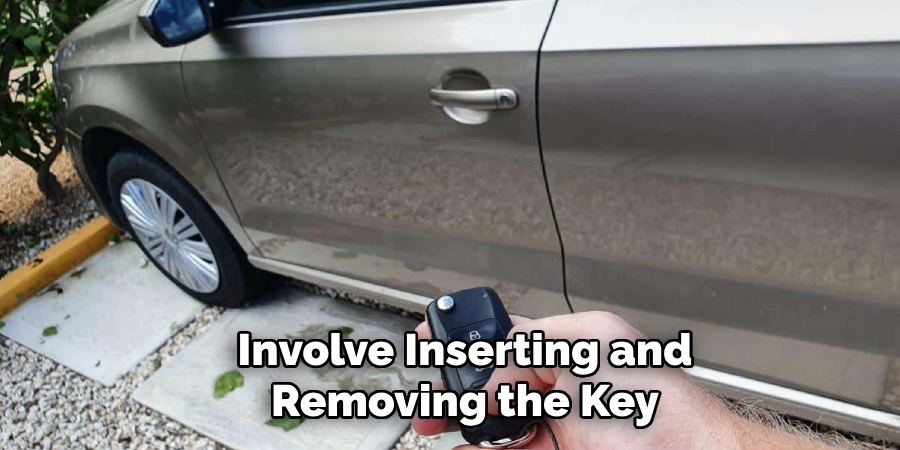 Involve Inserting and Removing the Key