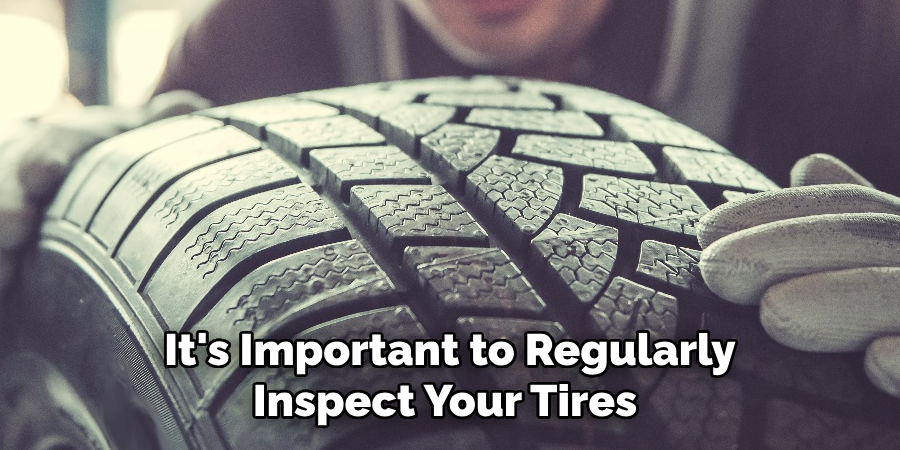 It's Important to Regularly Inspect Your Tires 