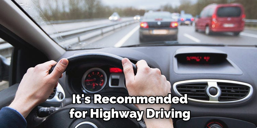 It's Recommended for Highway Driving