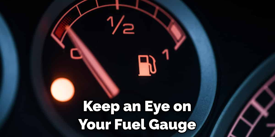 Keep an Eye on Your Fuel Gauge