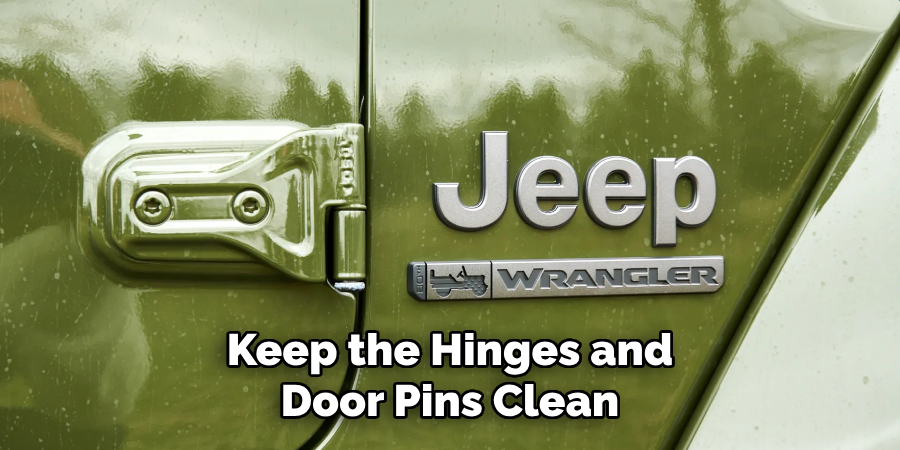 Keep the Hinges and Door Pins Clean