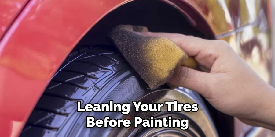 Leaning Your Tires Before Painting